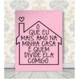 Quadro Decorativo – Frase o Que Mais Amo na Minha Casa