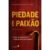Piedade e paixão –  Hernandes Dias Lopes