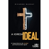 A igreja ideal: A importância de mudar permanecendo igual | Ricardo Massay