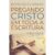Pregando Cristo em toda a Escritura | Edmund Clowney