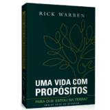 Uma Vida Com Propósitos: para Que Estou na Terra