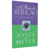 A Raiz de Rejeição | Joyce Meyer