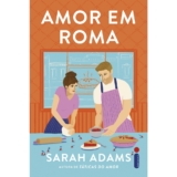 Livro Amor em Roma, (autora de Táticas do amor) por Sarah Adams – Intrínseca