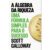 Livro A álgebra da riqueza: Uma fórmula simples para o sucesso Scott Galloway Intrínseca