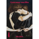 Livro Como amar uma filha, por Hila Blum – Intrínseca