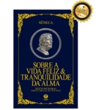 Sobre a Vida Feliz & Tranquilidade da Alma – Edição de Luxo