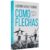 Como Flechas – Preparando e Projetando os Filhos Para o Propósito Divino – Luciano e Kelly Subirá