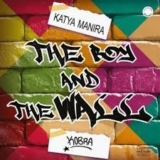 The Boy And The Wall – Katya Manira