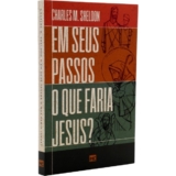 Em Seus Passos O Que Faria Jesus – Charles M. Sheldon