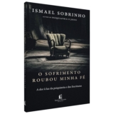 Livro O Sofrimento Roubou Minha Fé | Ismael Sobrinho