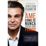 Ame Como Se Nunca Tivesse Sido Ferido  Jentezen Franklin