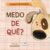 Livro – Medo de quê?