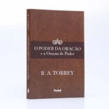 O Poder da Oração e a Oração de Poder | R.A. Torrey