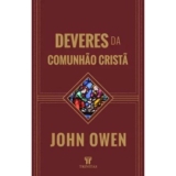 Deveres da Comunhão Cristã | John Owen