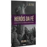 Heróis da Fé | Vol.2 | A. W. Pink