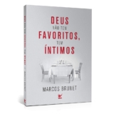 Deus Não Tem Favoritos, Deus Tem Íntimos | Marcos Brunet