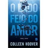 O LADO FEIO DO AMOR – Autor: HOOVER, COLLEEN