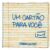 Um cartão para você…