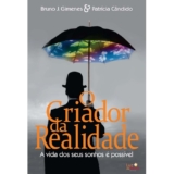 O CRIADOR DA REALIDADE A VIDA DOS SEUS SONHOS É POSSÍVEL