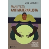 MANIFESTO ANTIMATERNALISTA PSICANÁLISE E POLÍTICAS DA REPRODUÇÃO