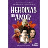 Heroínas do Amor | Rute Salviano Almeida