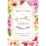 A Mulher Sábia Edifica o Lar | Devi Titus
