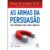 Livro As armas da persuasão