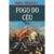 FOGO DO CÉU – ROMANCE SOBRE ALEXANDRE, O GRANDE.