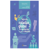 SEJA UM CIDADAO GLOBAL E TRANSFORME O MUNDO