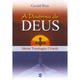 A Doutrina de Deus | Gerald Bray