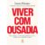 Viver com ousadia