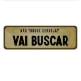 PLACA SHAPE NAO TROUXE CERVEJA   IDEIAS1769 37295
