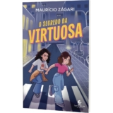 O Segredo da Virtuosa | Maurício Zágari