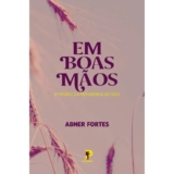 Em Boas Mãos | O Triunfo da Providência de Deus | Comentário em Rute | Abner Fortes