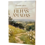 Caminhando como Filhas Amadas | Danielli Cadore