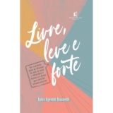 Livre, leve e forte | Luiza Agreste Nazareth