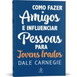 Como fazer amigos e influenciar pessoas – para jovens irados | Dale Carnegie